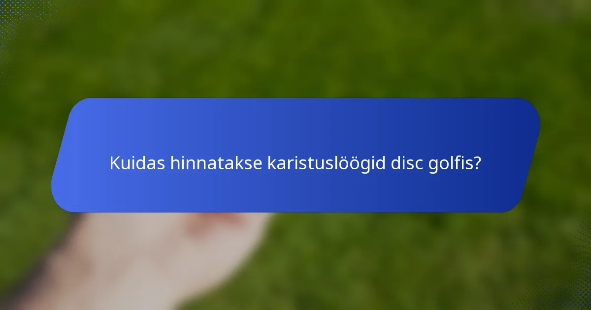 Kuidas hinnatakse karistuslöögid disc golfis?