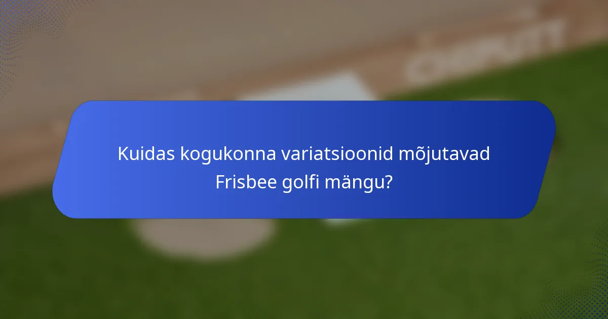 Kuidas kogukonna variatsioonid mõjutavad Frisbee golfi mängu?