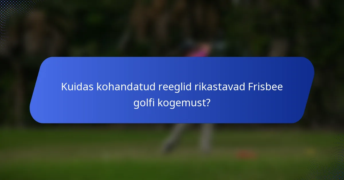 Kuidas kohandatud reeglid rikastavad Frisbee golfi kogemust?