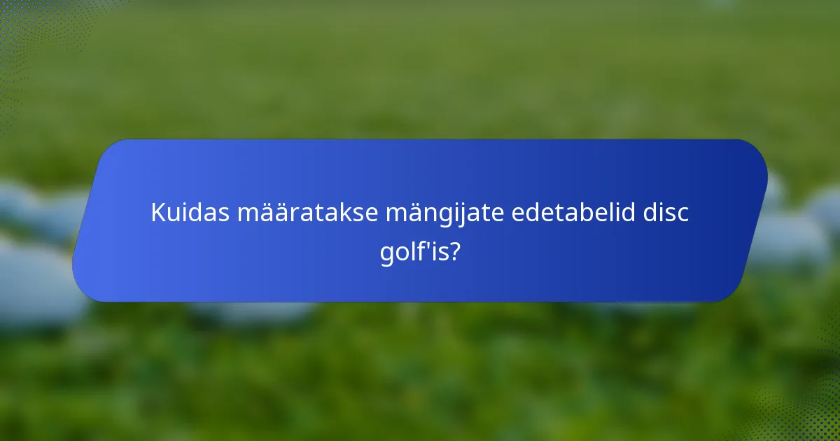 Kuidas määratakse mängijate edetabelid disc golf'is?