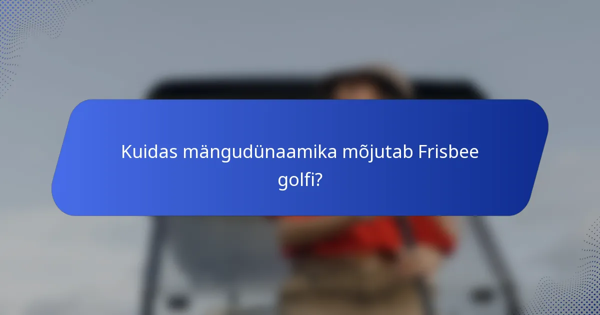 Kuidas mängudünaamika mõjutab Frisbee golfi?