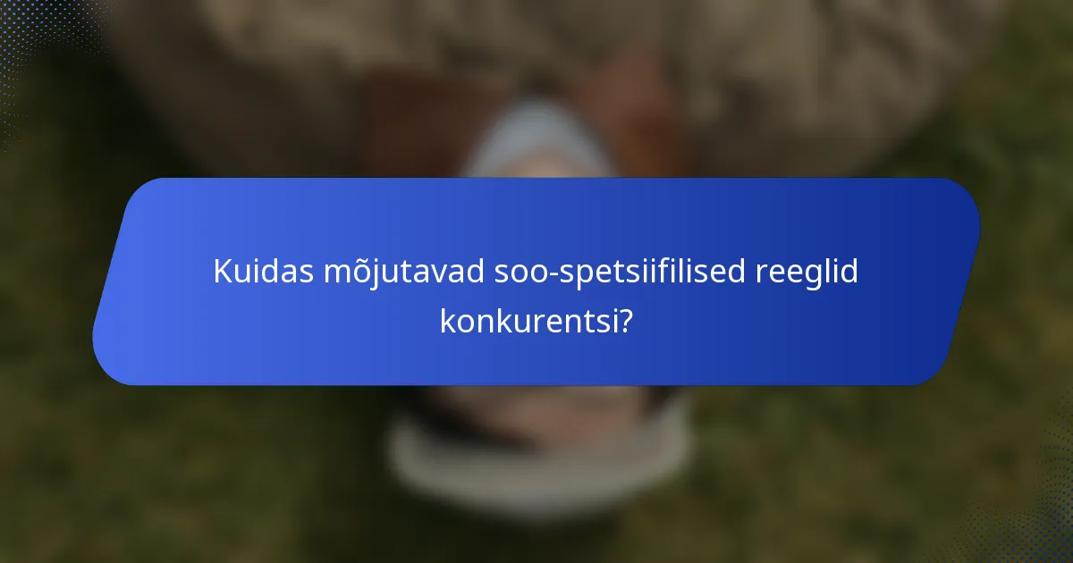 Kuidas mõjutavad soo-spetsiifilised reeglid konkurentsi?