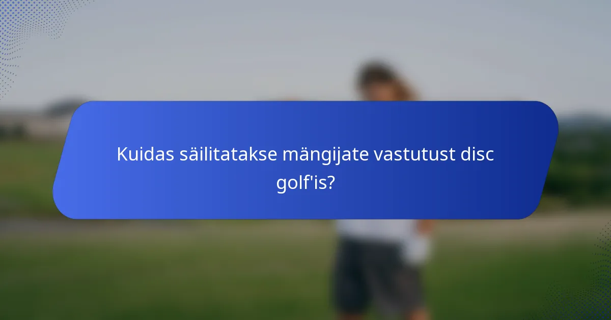 Kuidas säilitatakse mängijate vastutust disc golf'is?