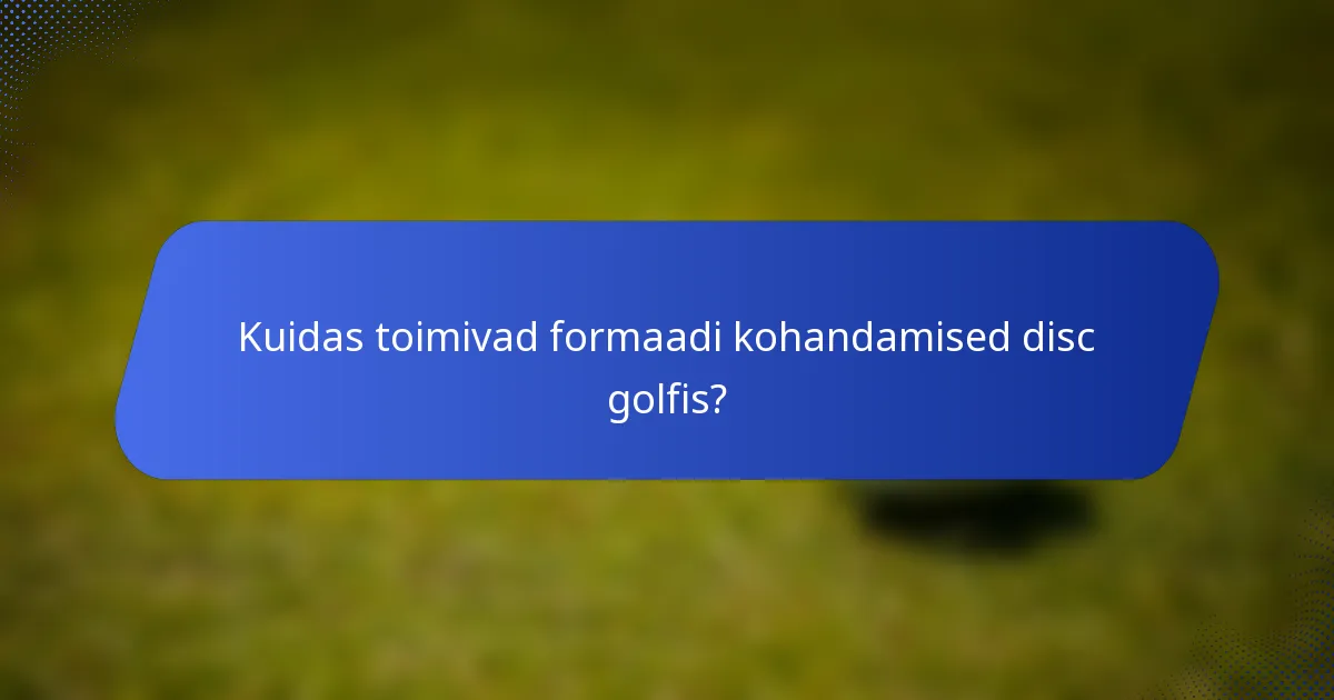 Kuidas toimivad formaadi kohandamised disc golfis?
