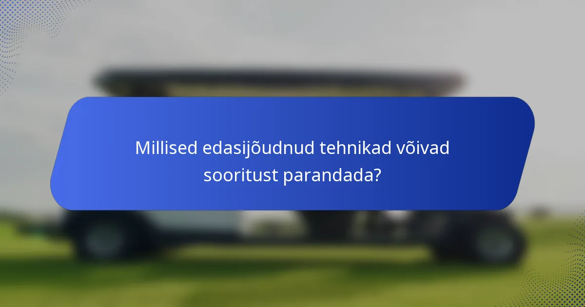Millised edasijõudnud tehnikad võivad sooritust parandada?