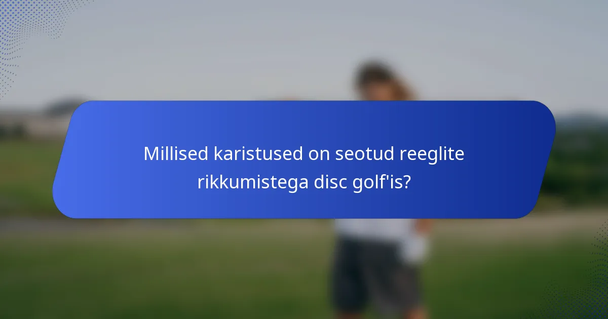 Millised karistused on seotud reeglite rikkumistega disc golf'is?