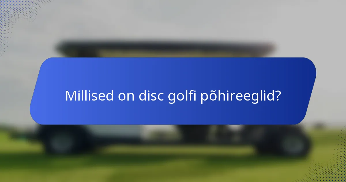 Millised on disc golfi põhireeglid?