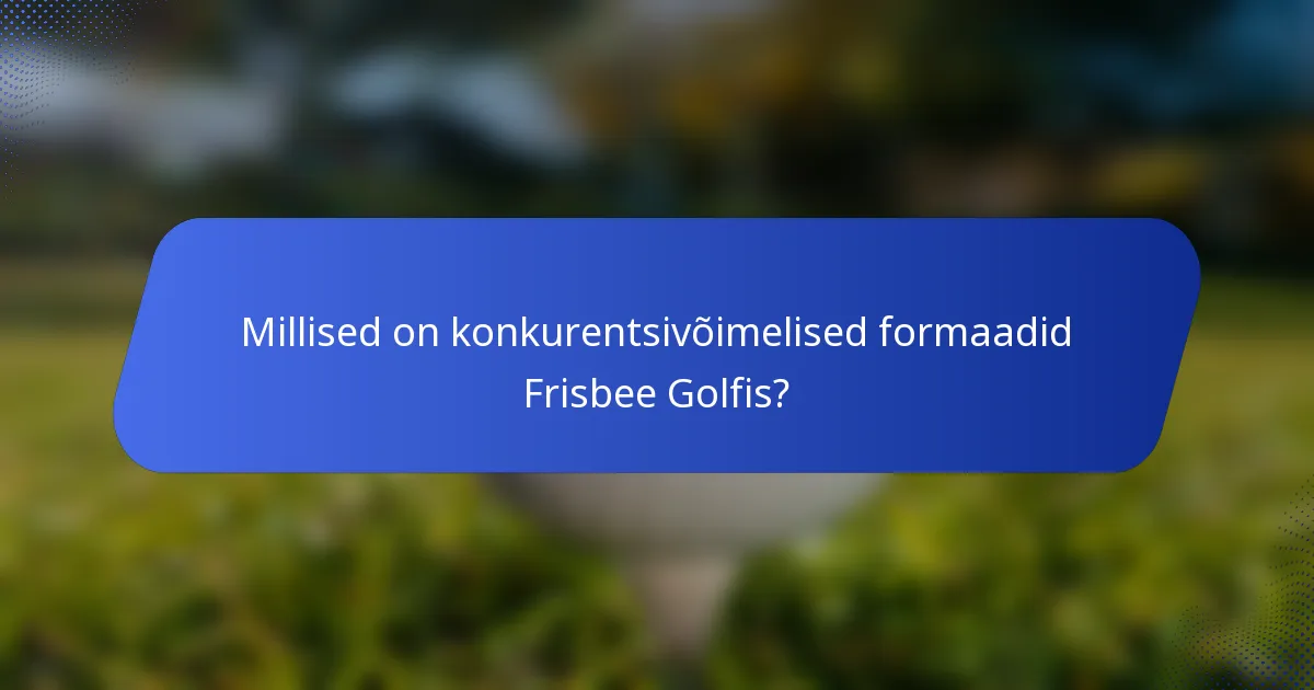 Millised on konkurentsivõimelised formaadid Frisbee Golfis?
