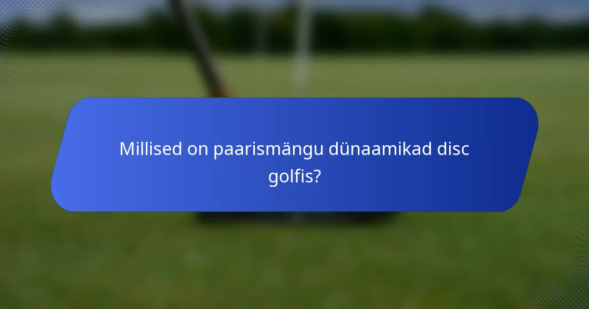 Millised on paarismängu dünaamikad disc golfis?