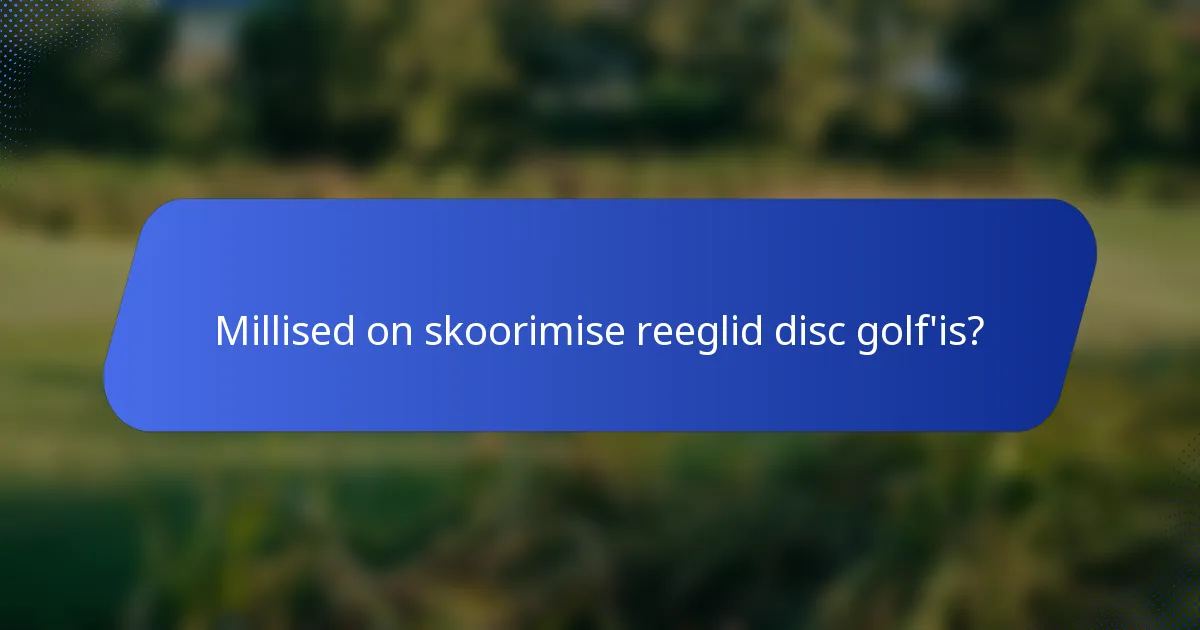 Millised on skoorimise reeglid disc golf'is?