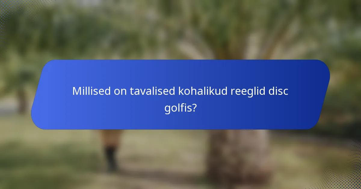 Millised on tavalised kohalikud reeglid disc golfis?