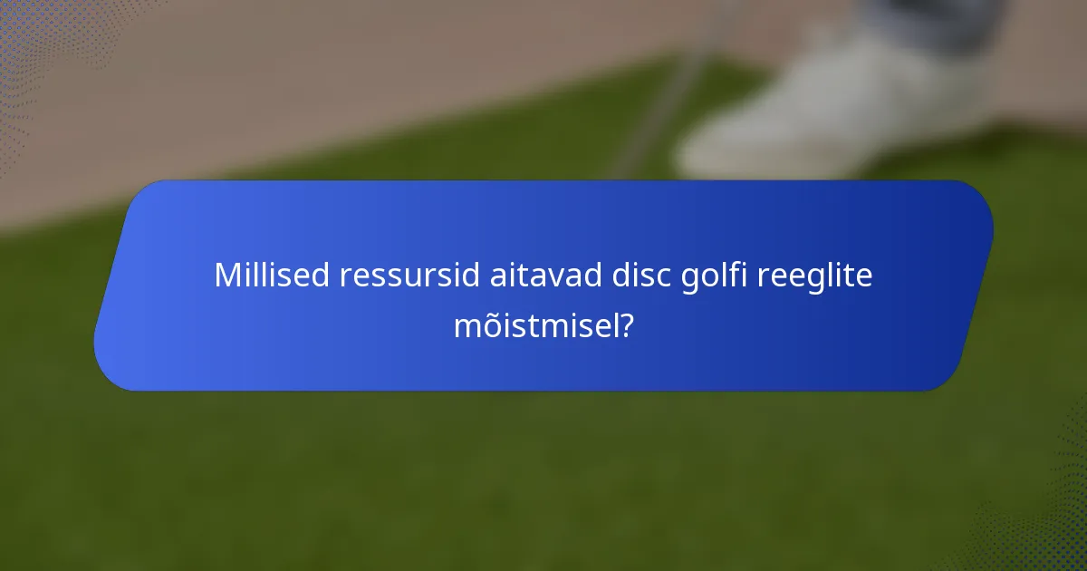 Millised ressursid aitavad disc golfi reeglite mõistmisel?