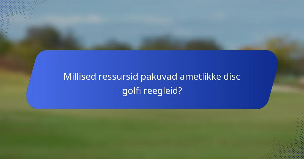 Millised ressursid pakuvad ametlikke disc golfi reegleid?
