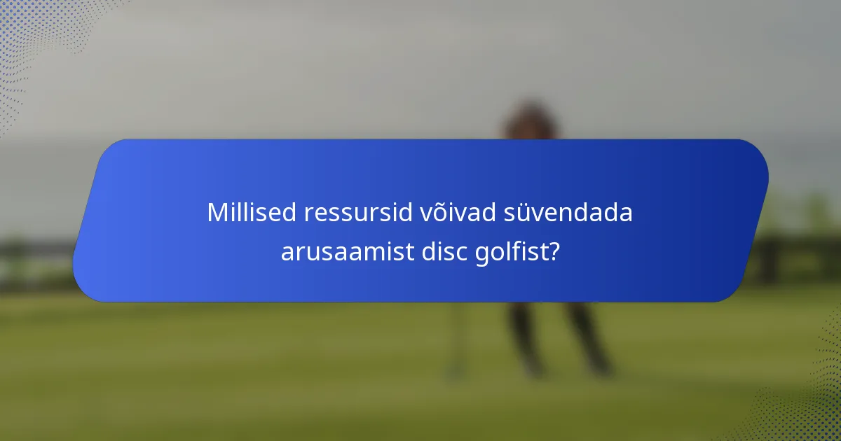 Millised ressursid võivad süvendada arusaamist disc golfist?