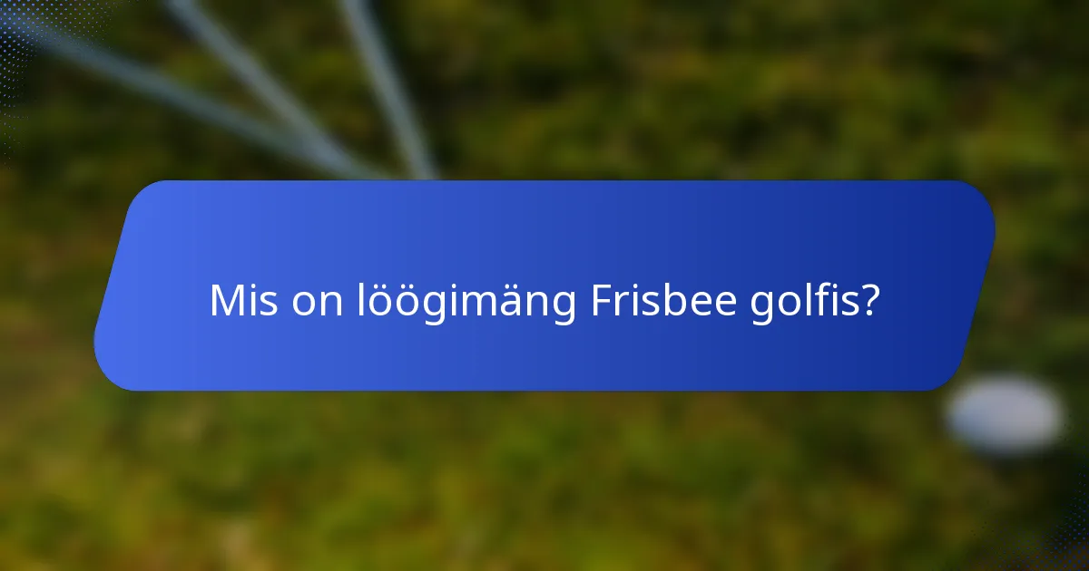 Mis on löögimäng Frisbee golfis?