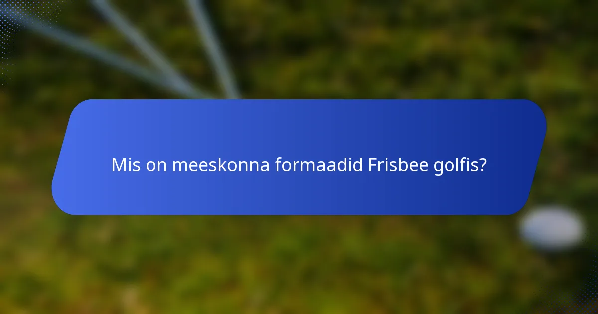 Mis on meeskonna formaadid Frisbee golfis?