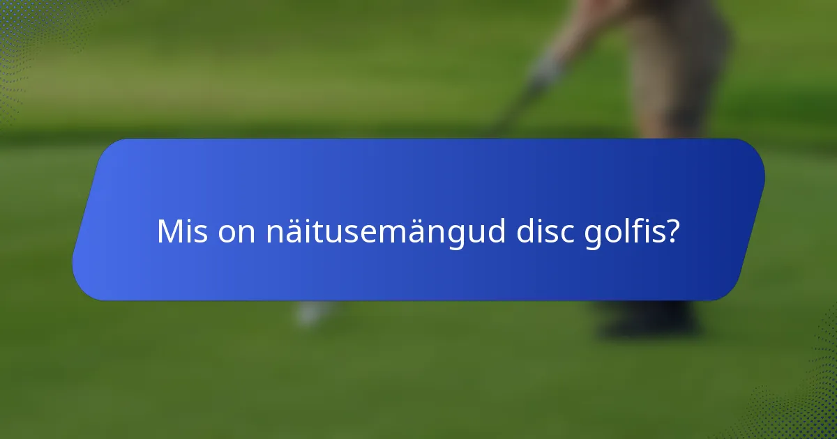 Mis on näitusemängud disc golfis?